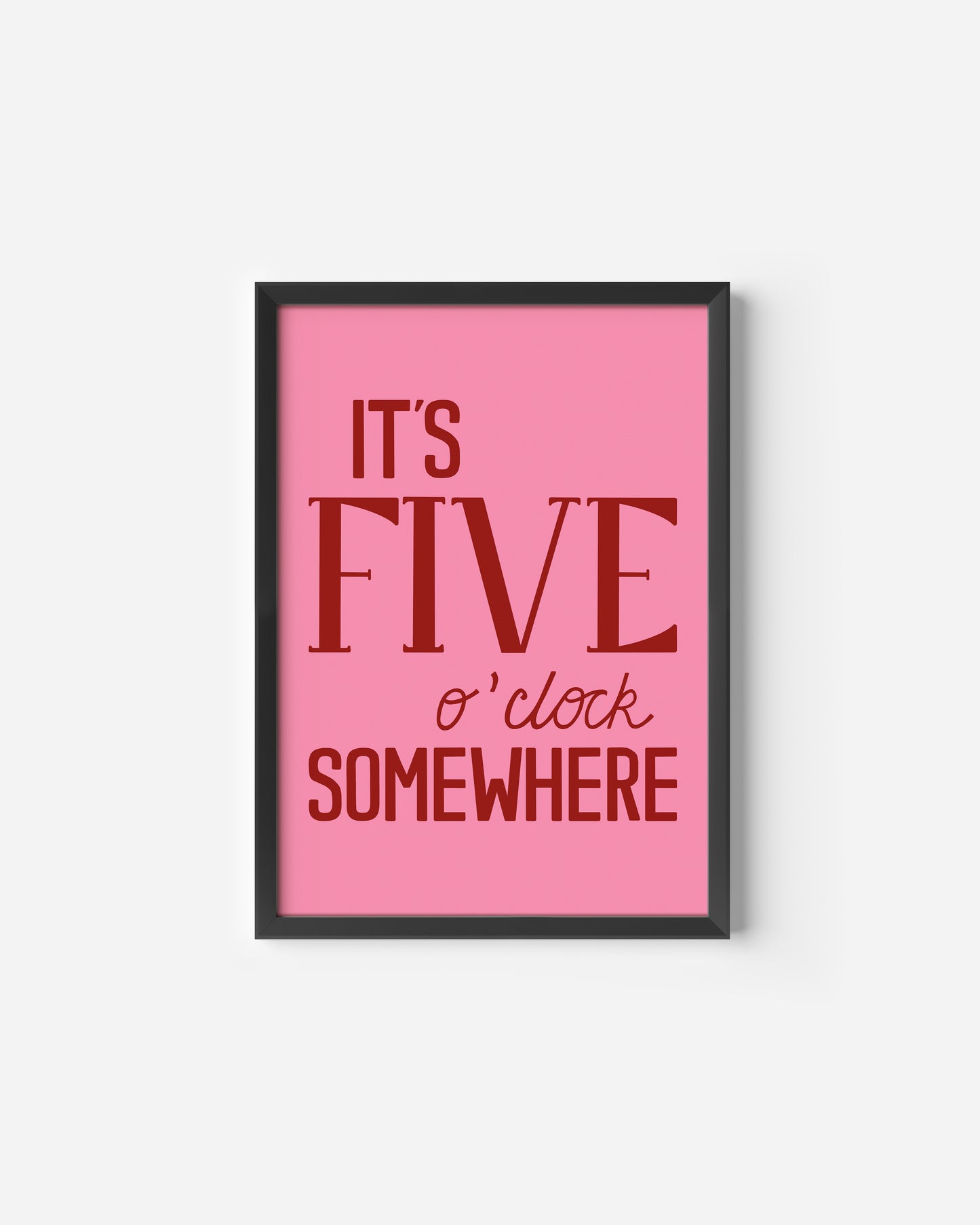 5 O'Clock Somewhere Print