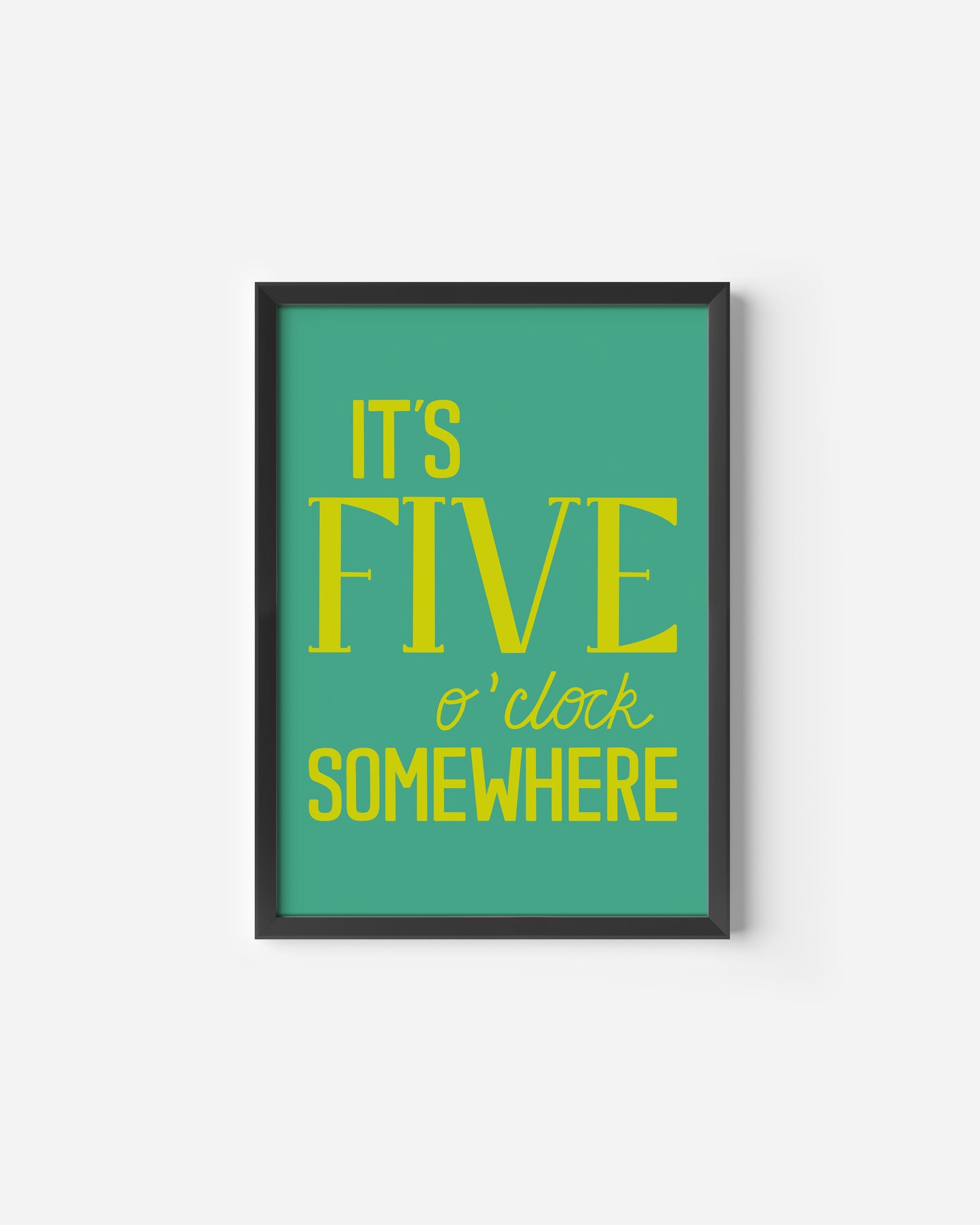 5 O'Clock Somewhere Print