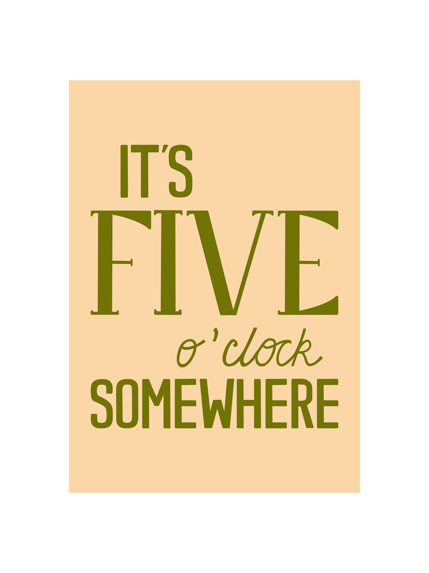 5 O'Clock Somewhere Print