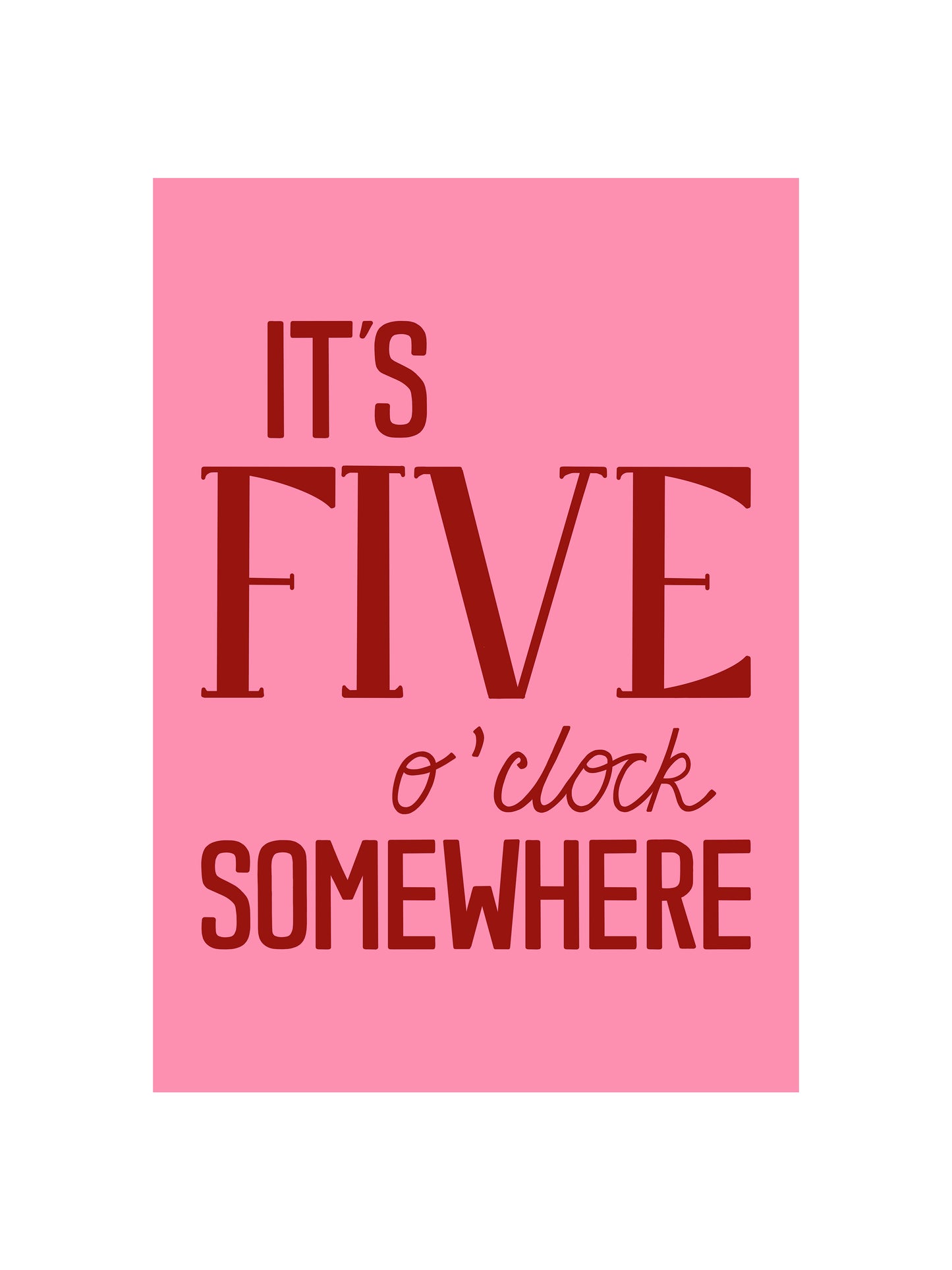 5 O'Clock Somewhere Print