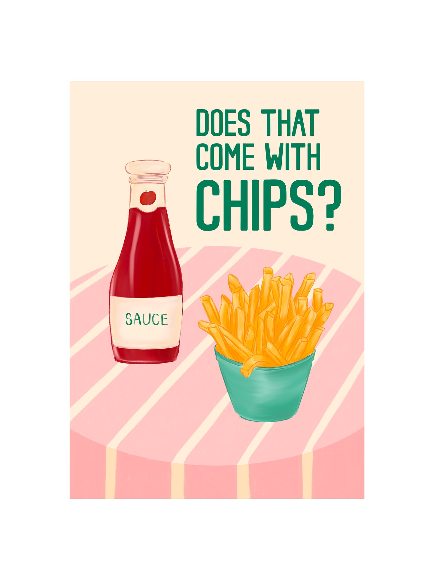 'Does that come with Chips?' Print