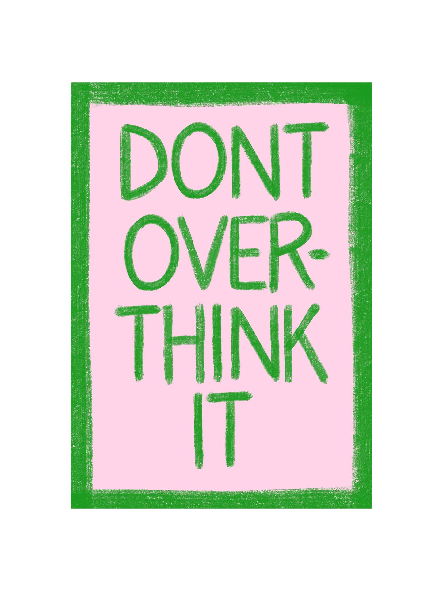 Don't Overthink It Print
