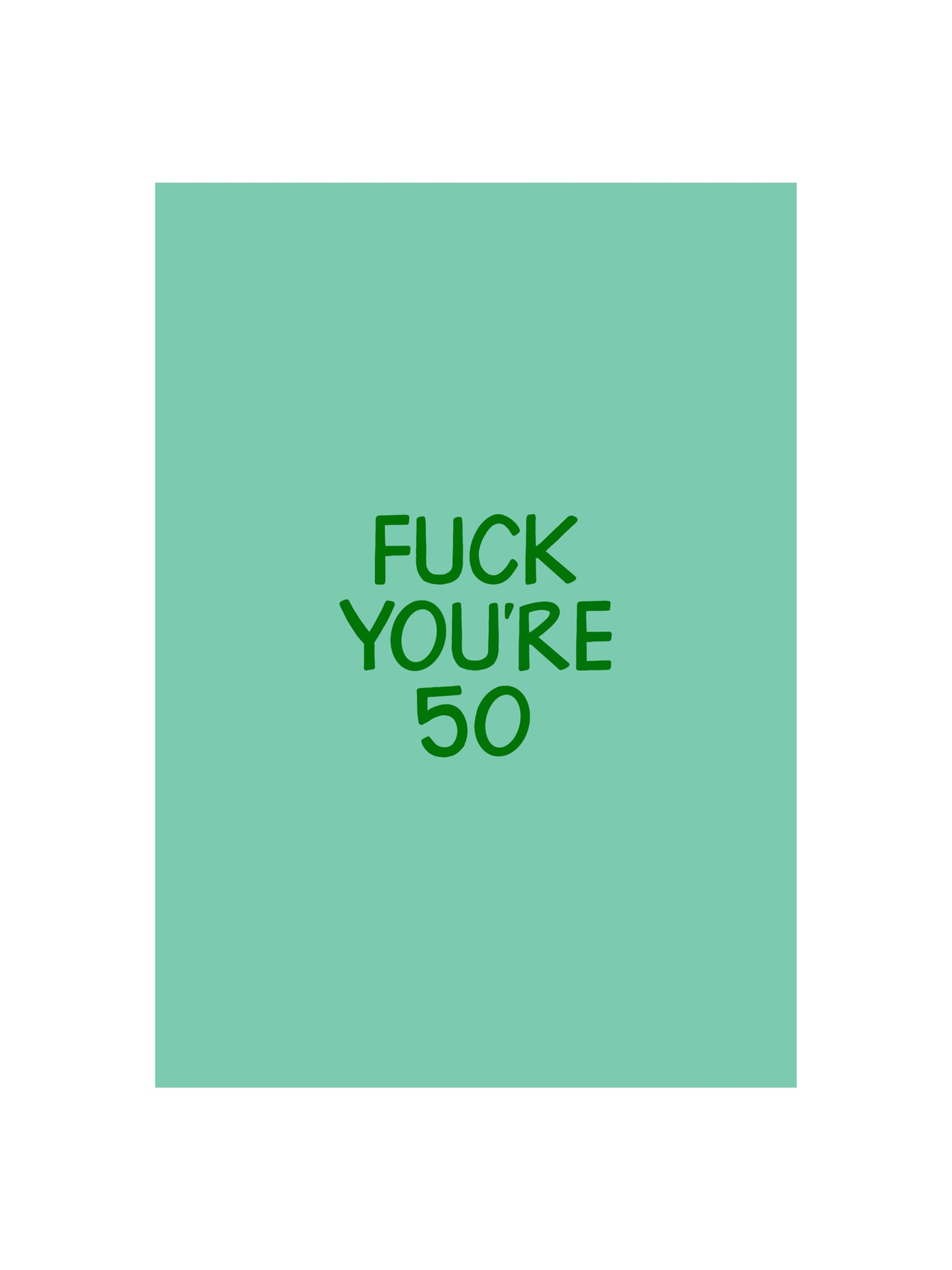 Fuck You're 50 Card