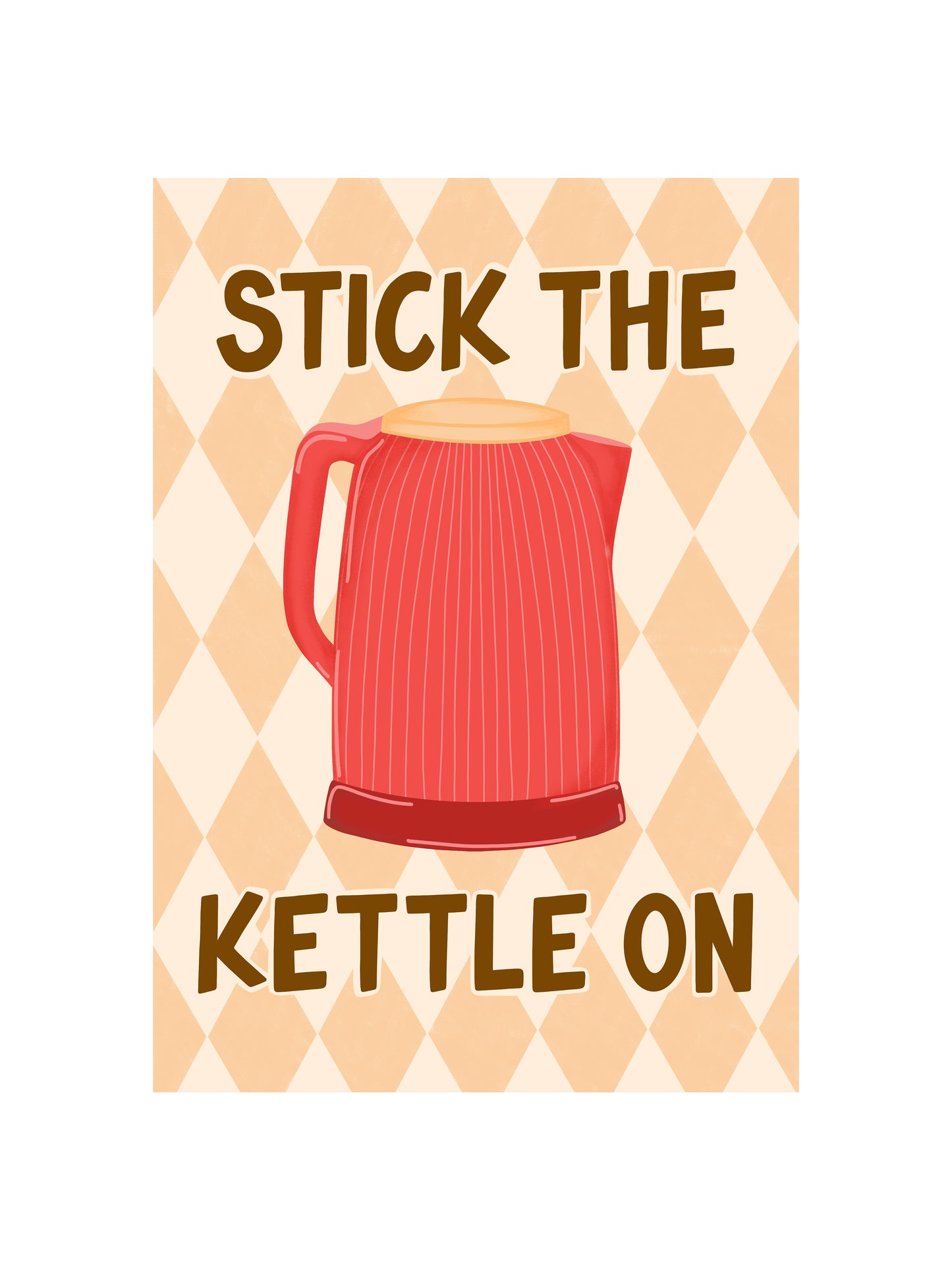 Stick the Kettle On Print