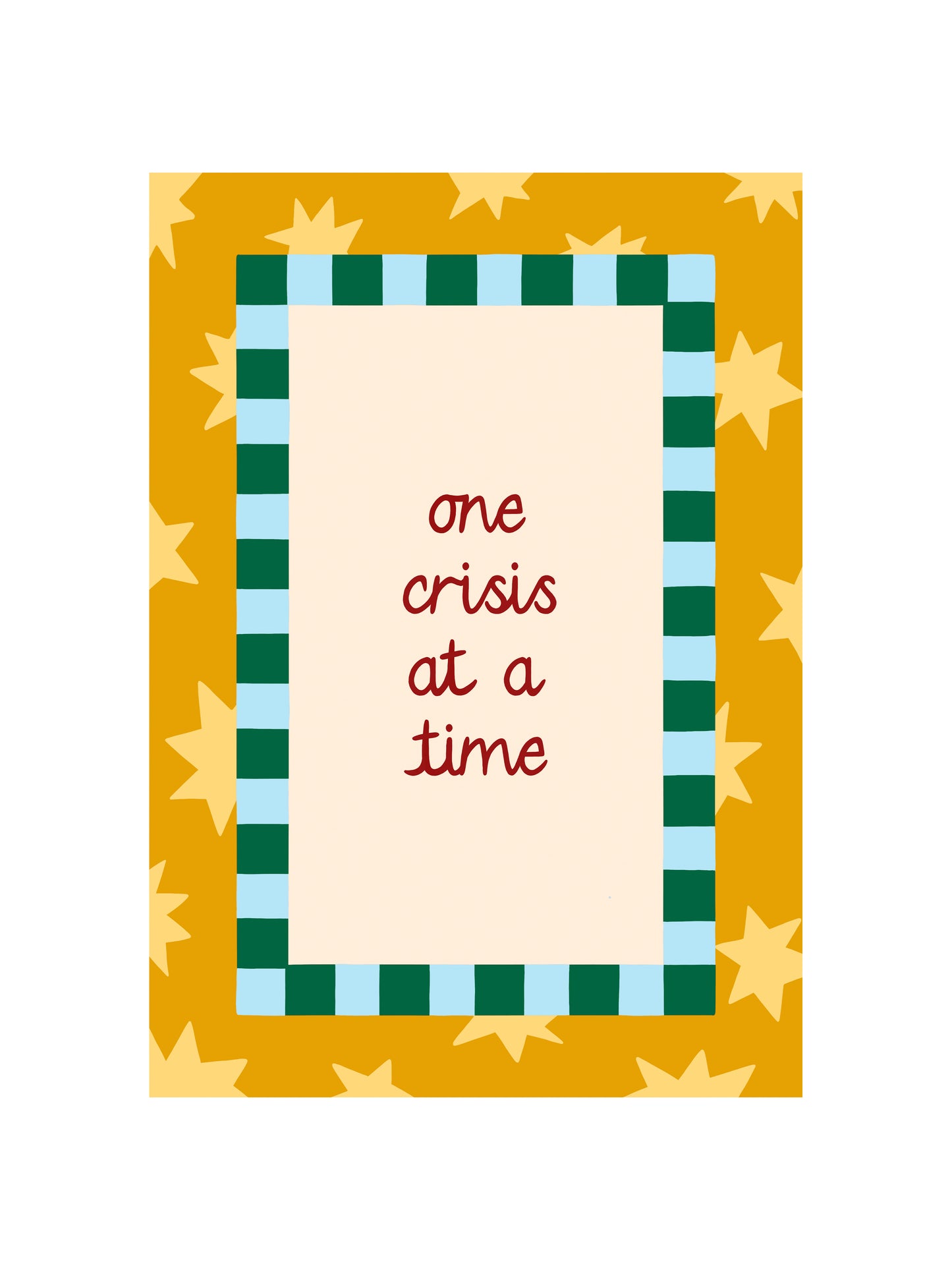One Crisis at a Time Print