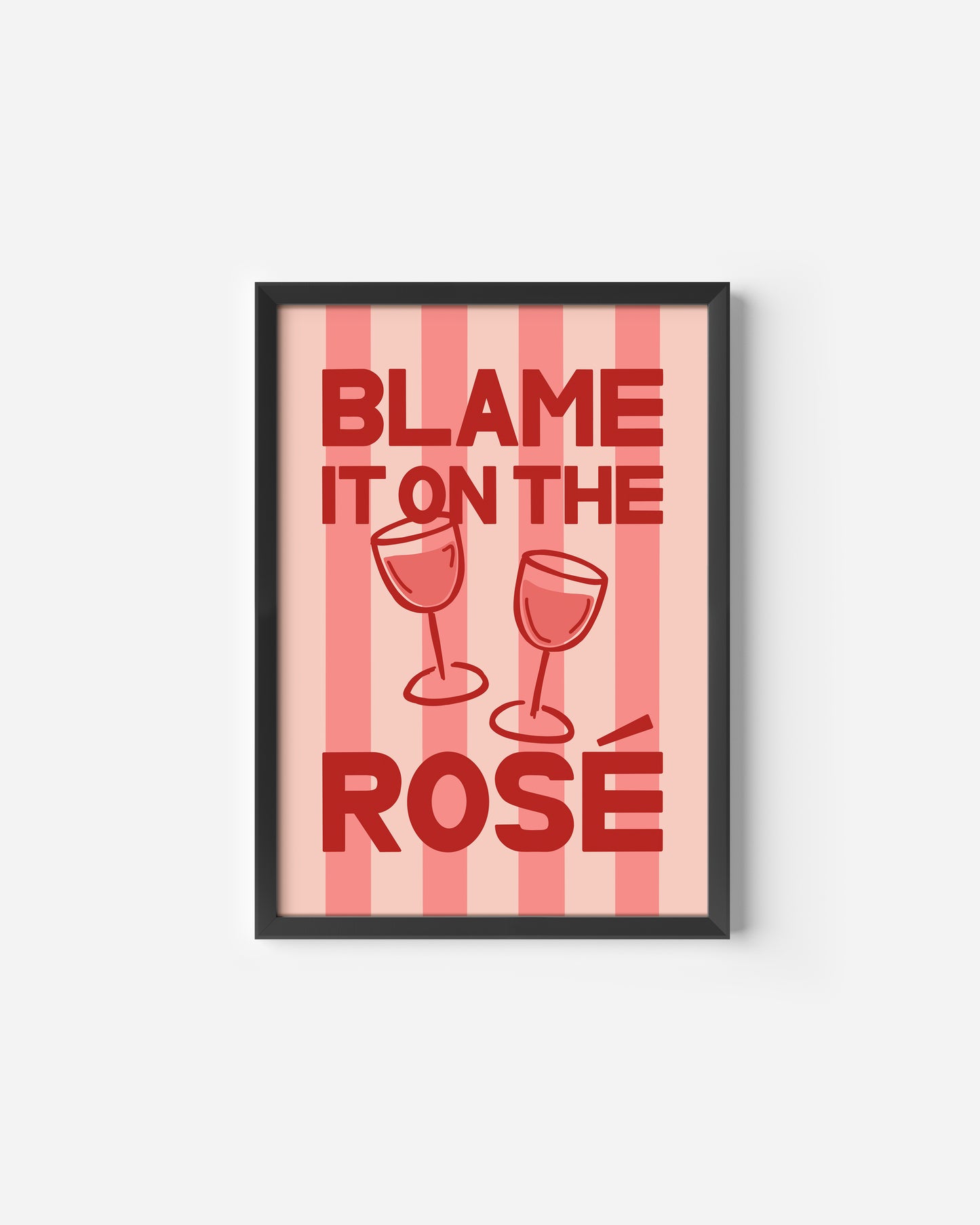 Blame it on the Rose Print