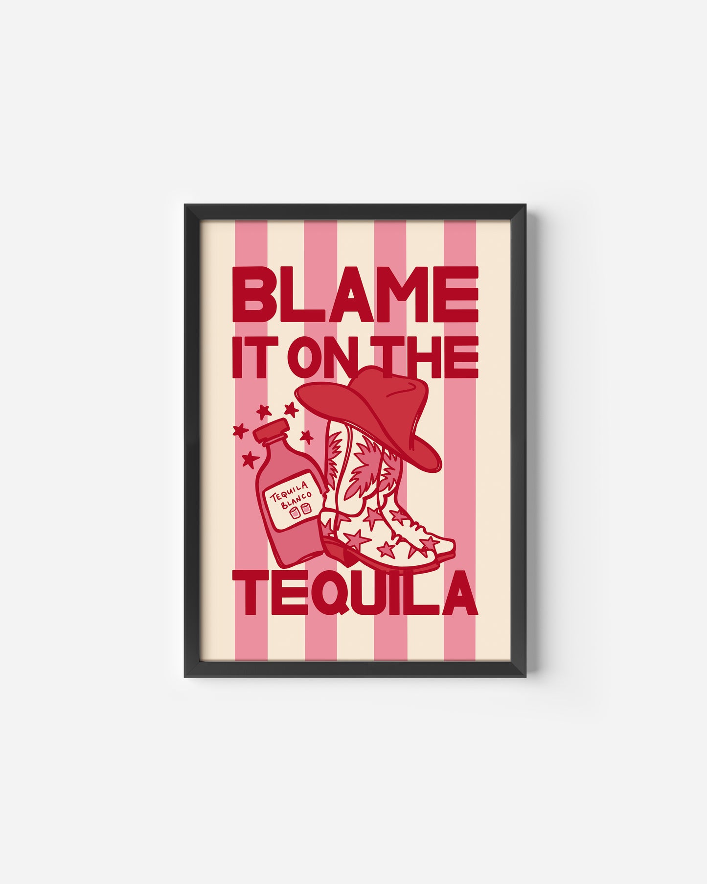 Blame it on the Tequila Print