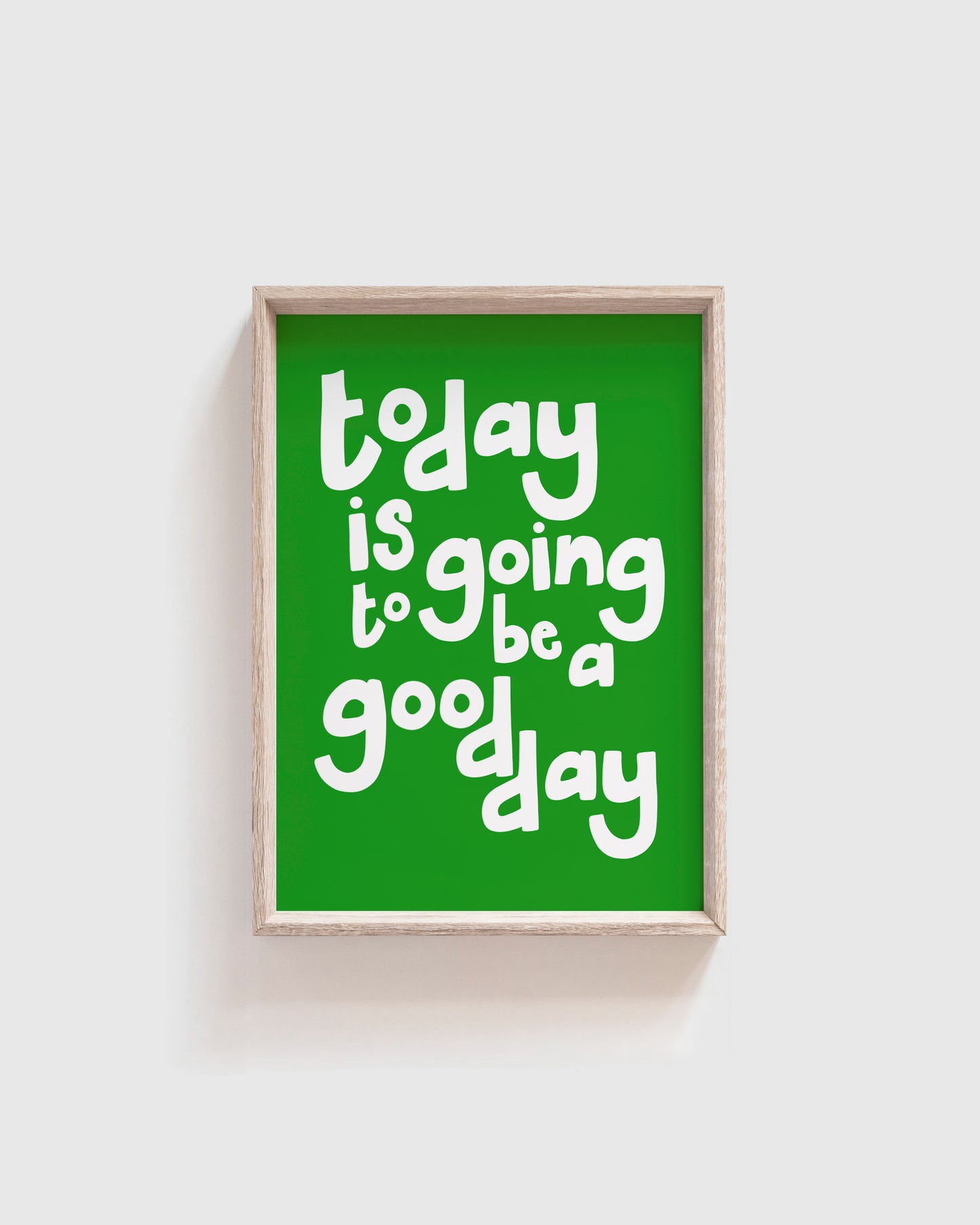 SAMPLE PRINT - Today is a Good Day Green