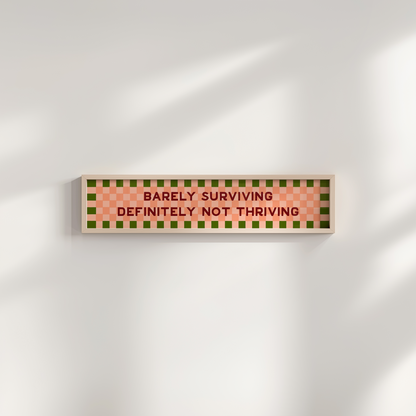 Barely Surviving Definitely not Thriving Framed Print