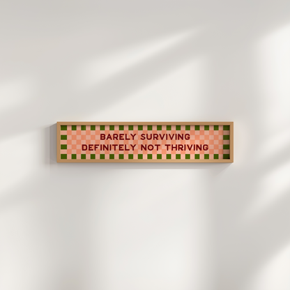 Barely Surviving Definitely not Thriving Framed Print