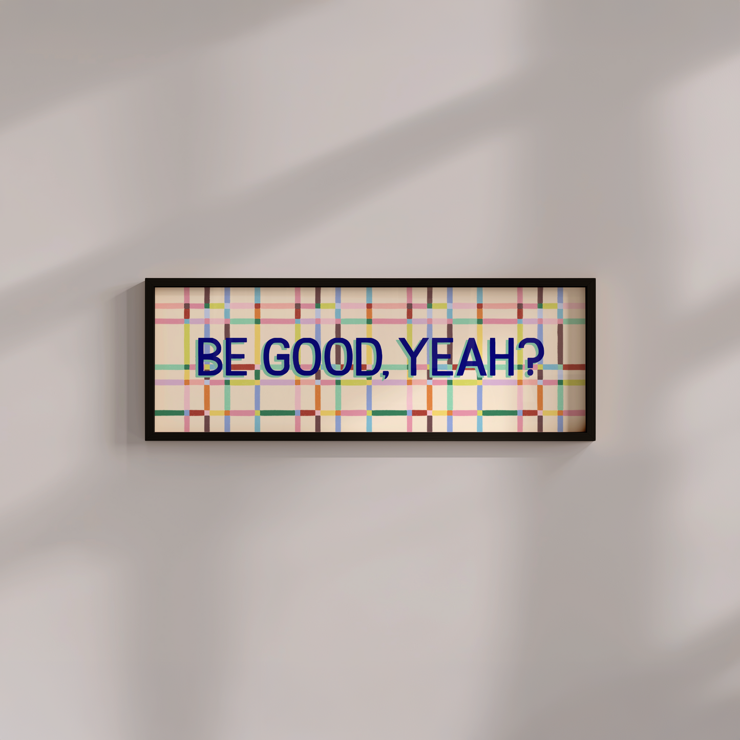 Be Good, Yeah Framed Print