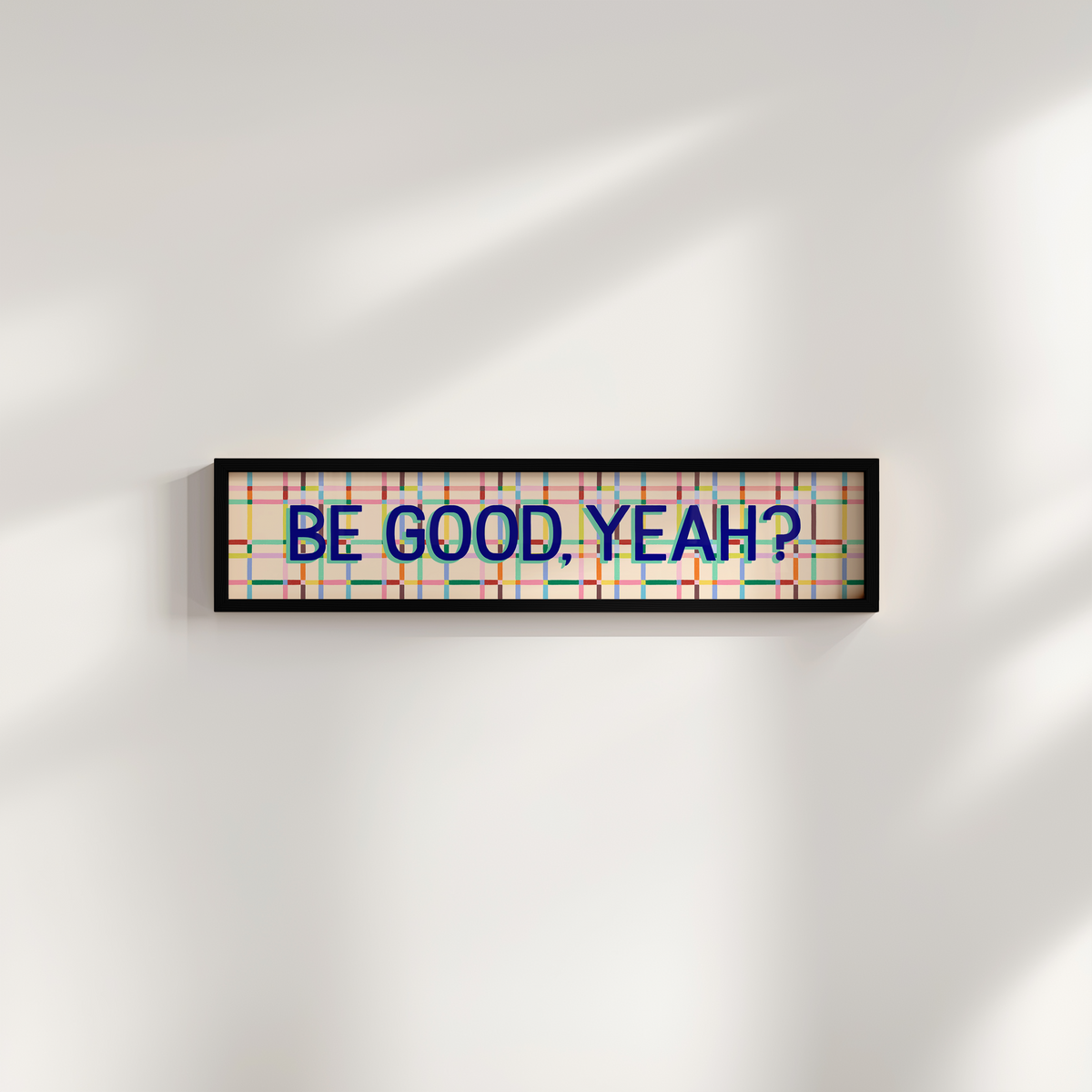 Be Good, Yeah Framed Print