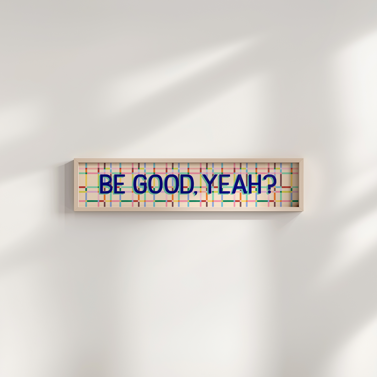 Be Good, Yeah Framed Print