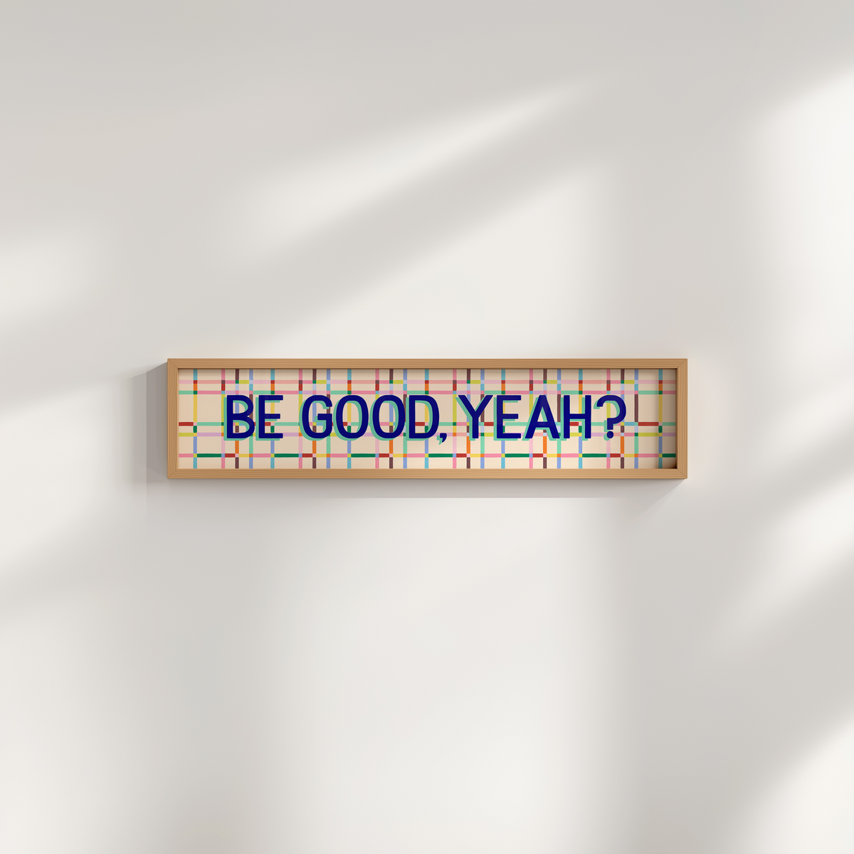 Be Good, Yeah Framed Print