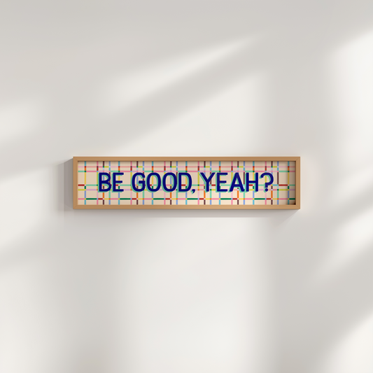 Be Good, Yeah Framed Print