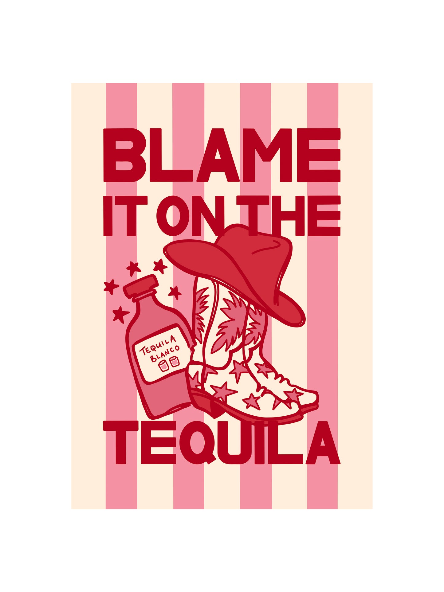 Blame it on the Tequila Print