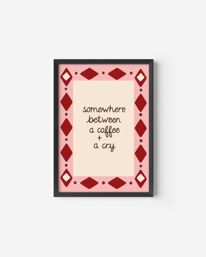 Coffee and a Cry Print