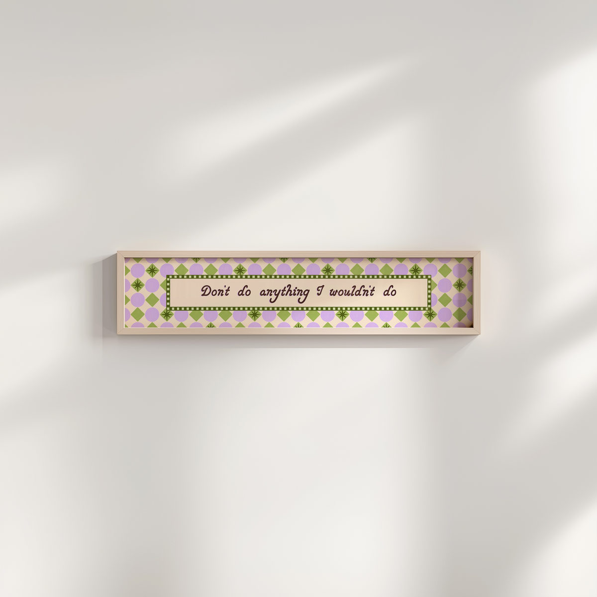 Don't do Anything I Wouldn't do Framed Print