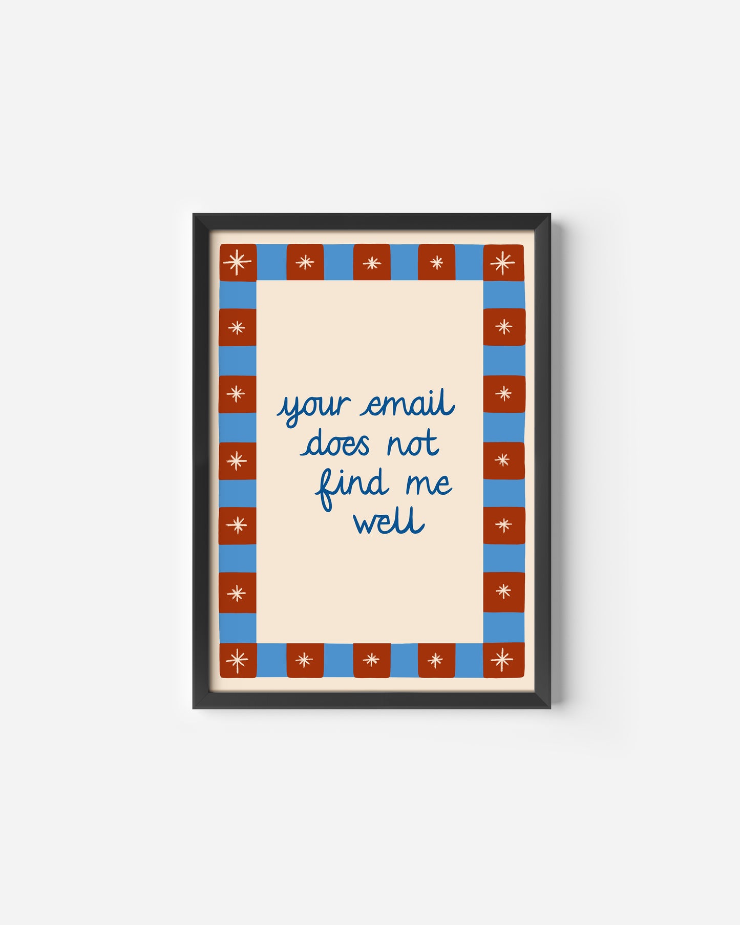 Your Email does not Find Me Well Print