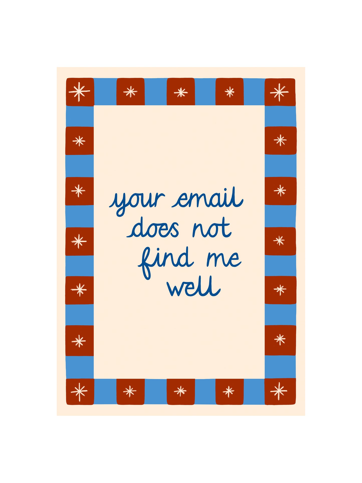 Your Email does not Find Me Well Print