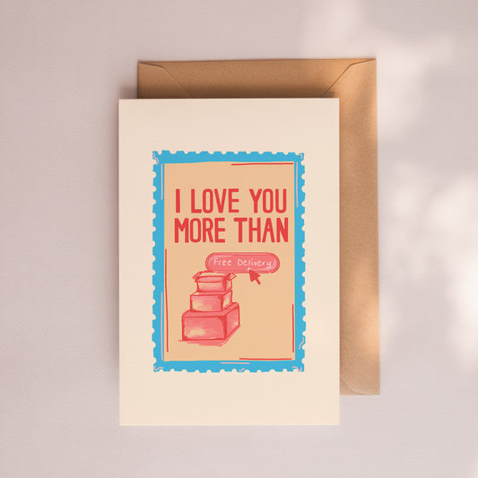I Love You More Than Free Delivery Card