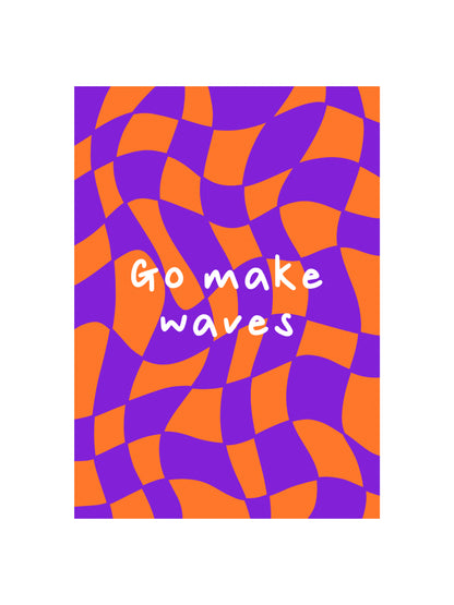 Go Make Waves Print