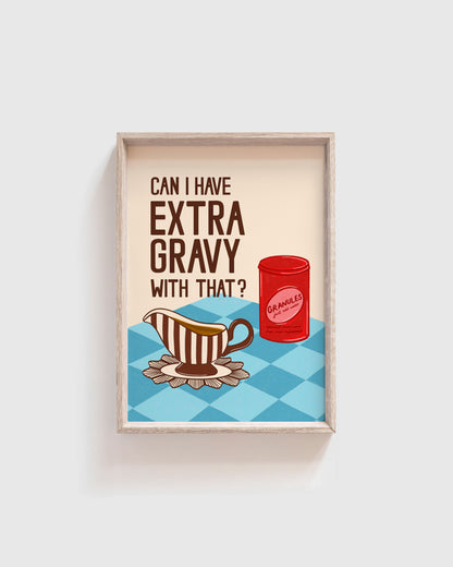 'Can I have extra Gravy with that?' Print