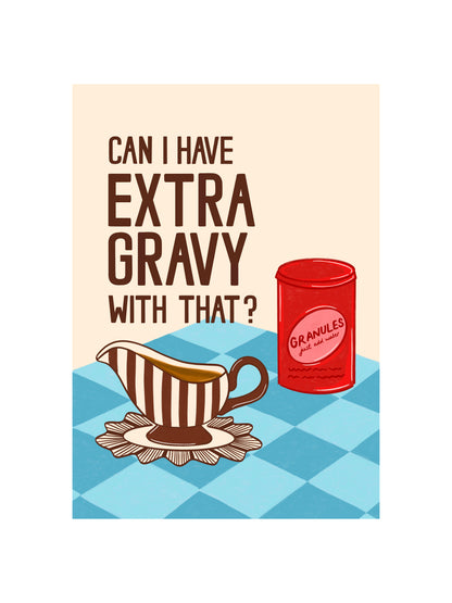 'Can I have extra Gravy with that?' Print