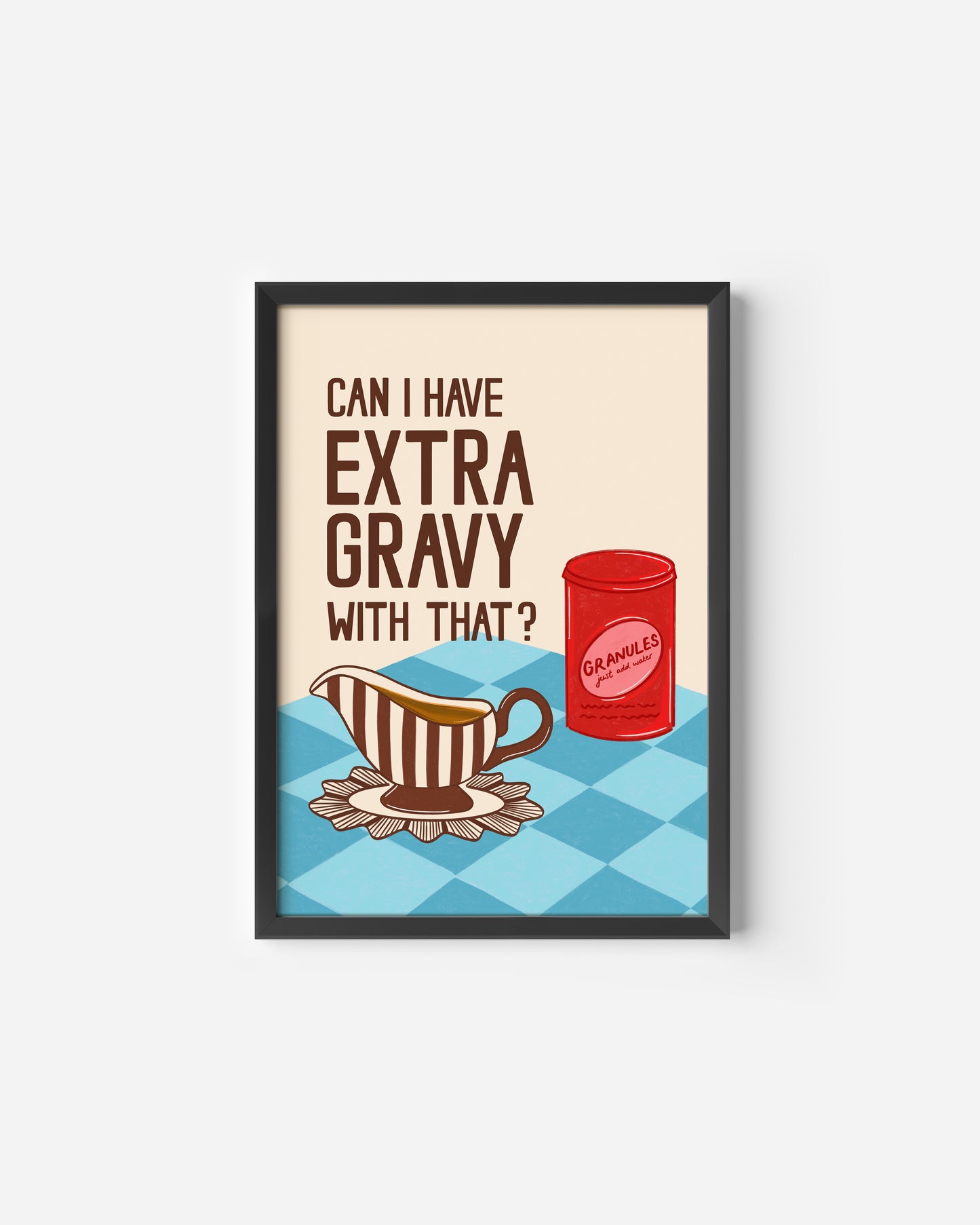 'Can I have extra Gravy with that?' Print