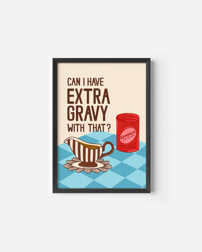 'Can I have extra Gravy with that?' Print