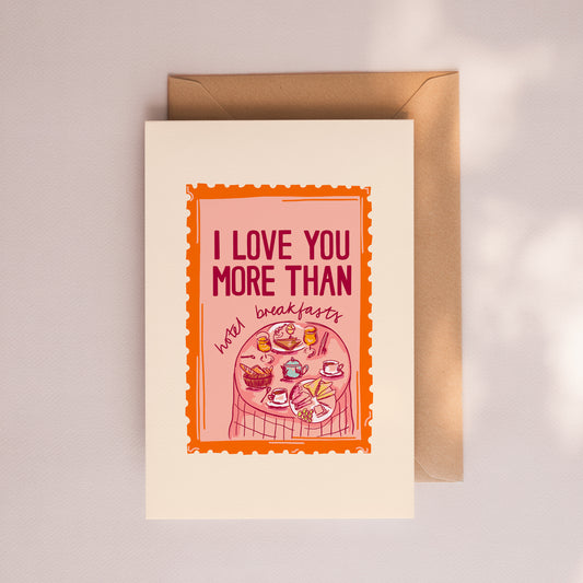 I Love You More Than Hotel Breakfasts Card