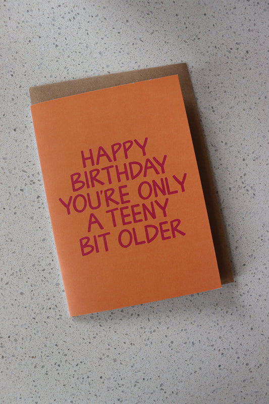 Happy Birthday, Teeny Bit Older