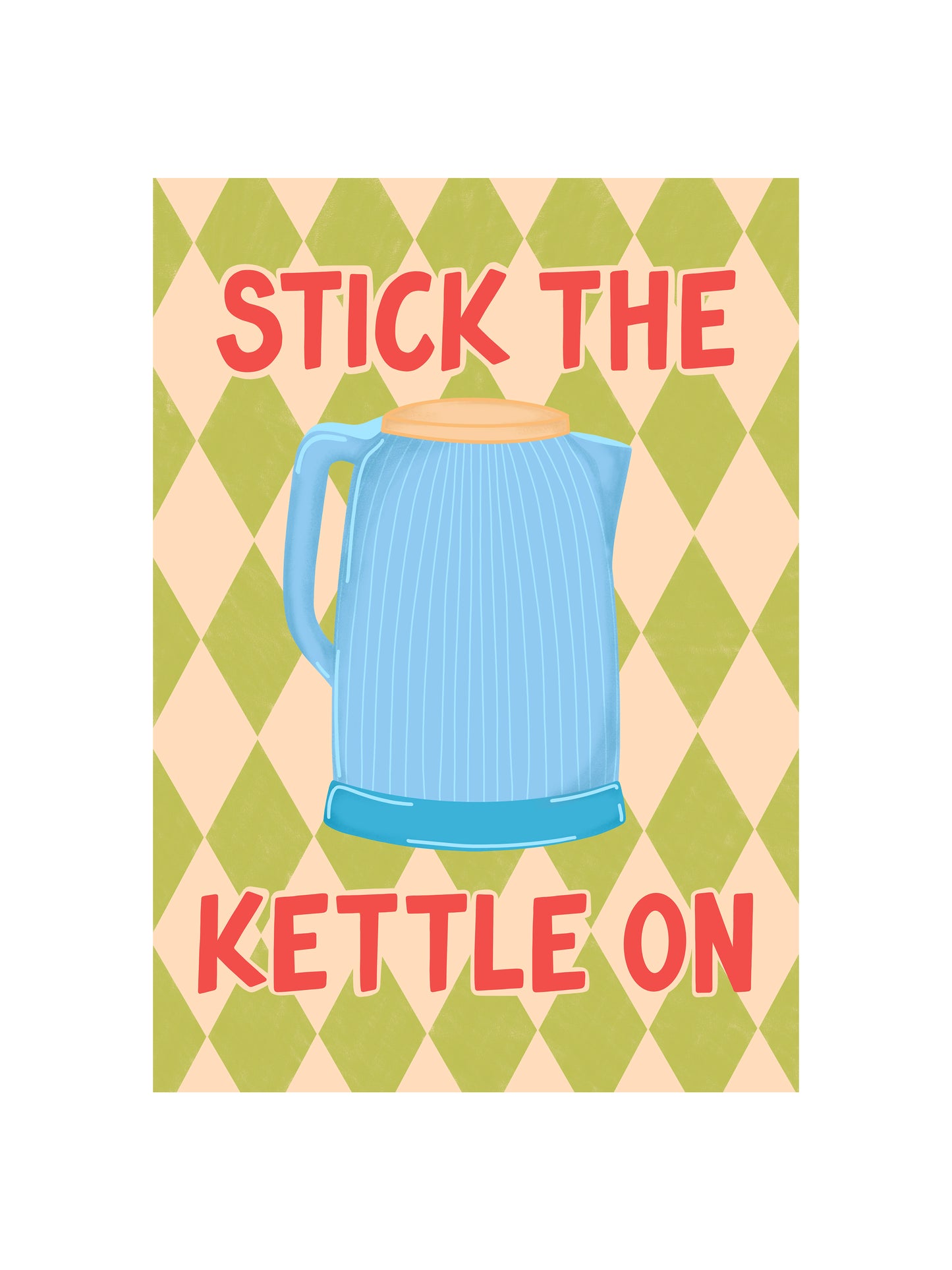 Stick the Kettle On Print