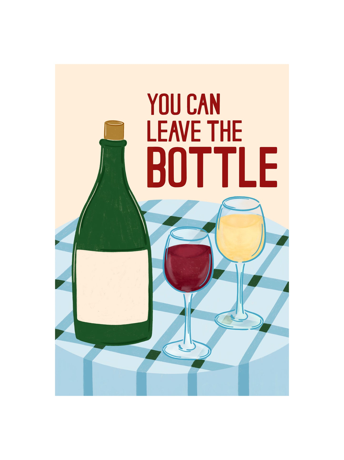 'You can leave the Bottle' Print