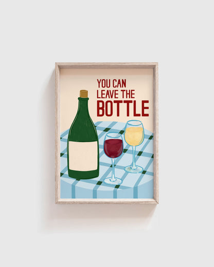 'You can leave the Bottle' Print