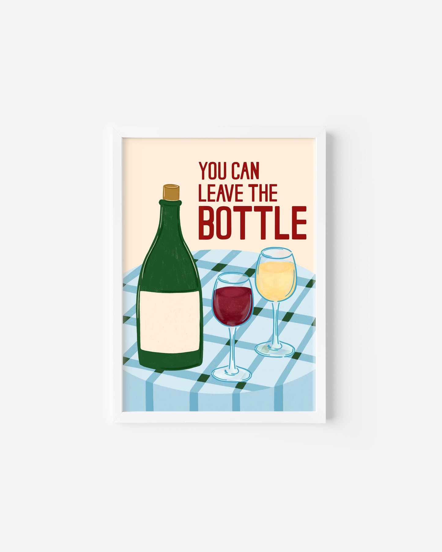 'You can leave the Bottle' Print