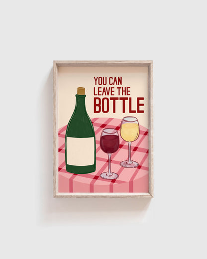 'You can leave the Bottle' Print