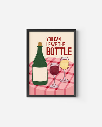 'You can leave the Bottle' Print
