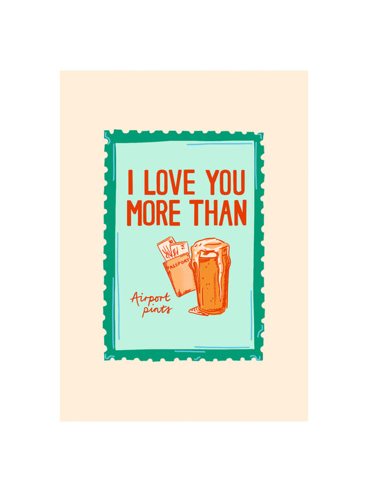 I Love You More Than Airport Pints Card