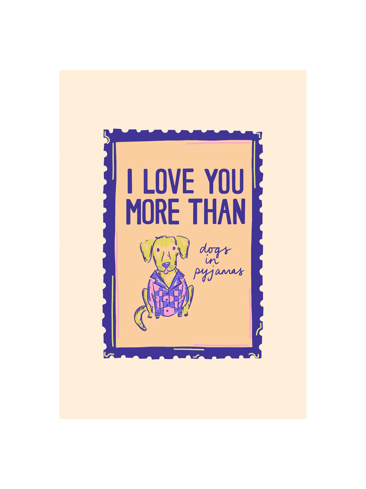 I Love You More Than Dogs in Pyjamas Card