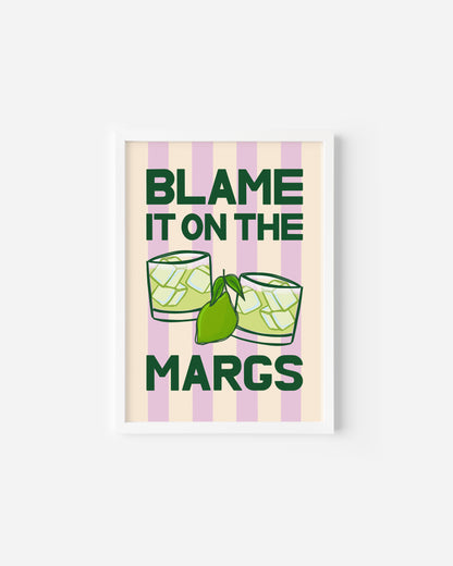 Blame it on the Margs Print