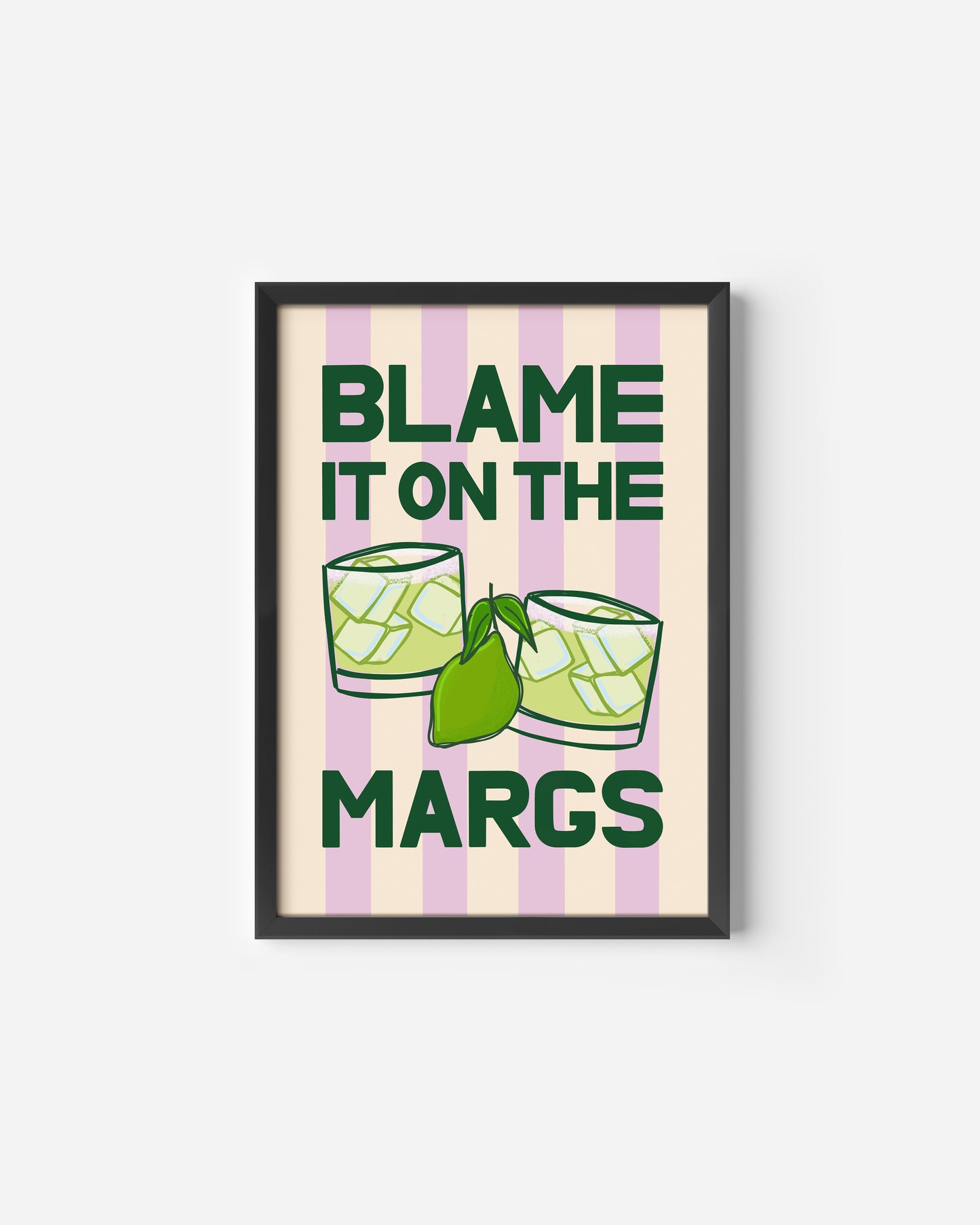 Blame it on the Margs Print