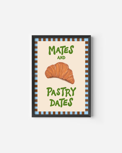 Mates and Pastry Dates Print