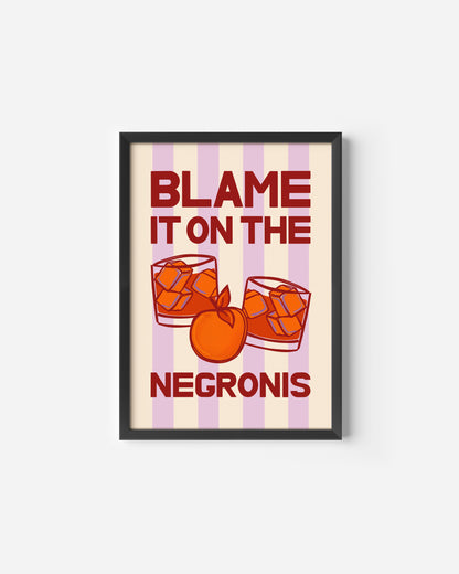 Blame it on the Negronis Print