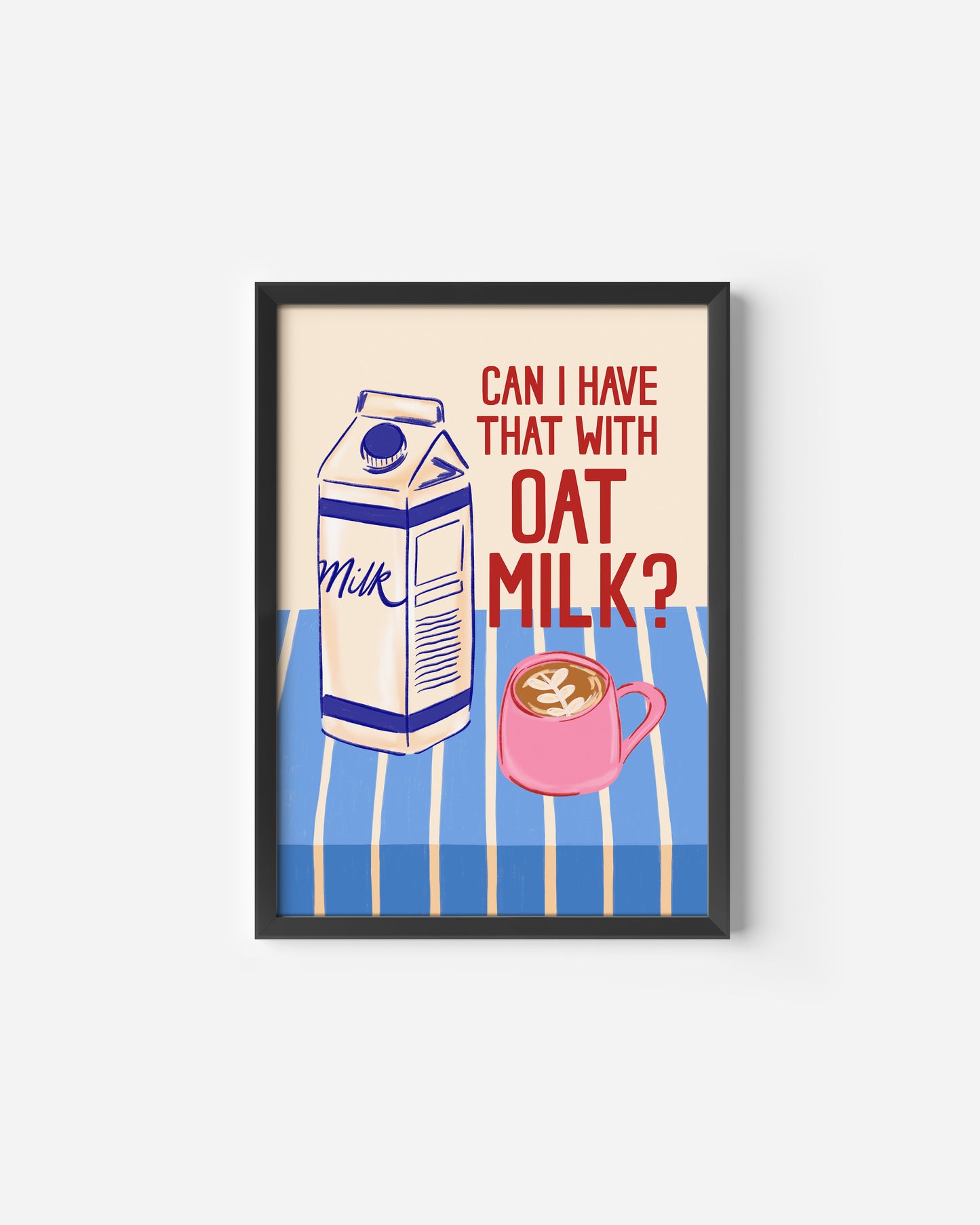 'Can I have that with Oat Milk?' Print