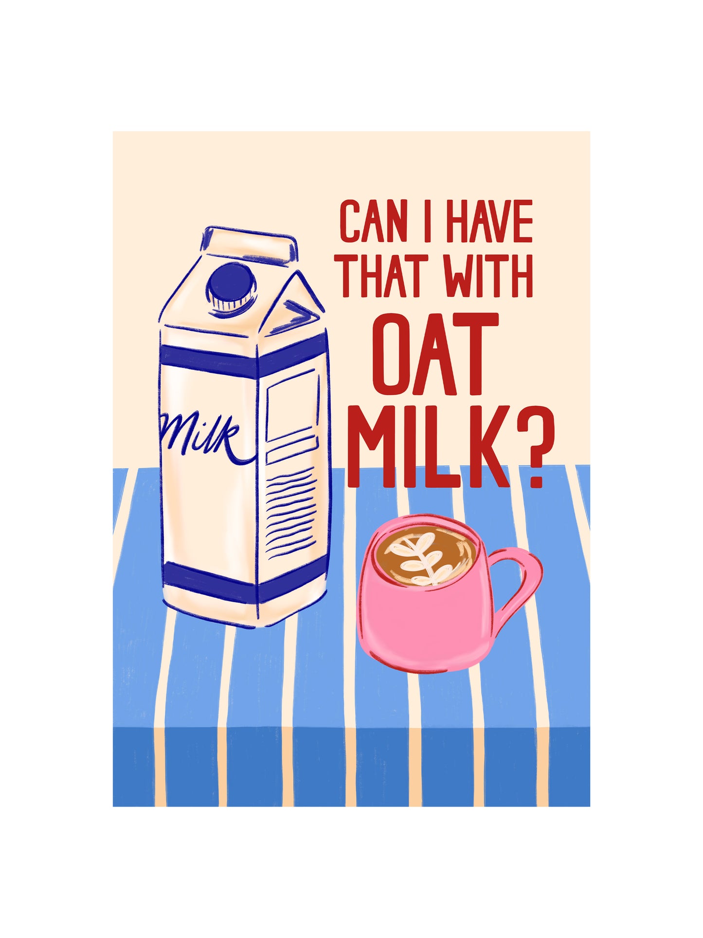 'Can I have that with Oat Milk?' Print