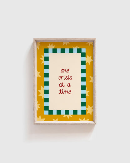 One Crisis at a Time Print
