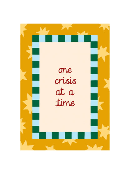 One Crisis at a Time Print