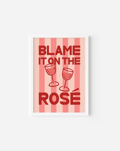 Blame it on the Rose Print