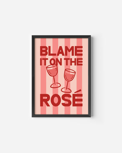 Blame it on the Rose Print